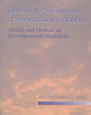 Prevention and treatment of severe behavior problems: models and methods in developmental disabilities