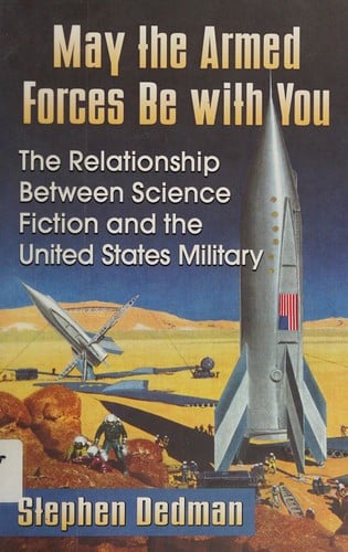 May the Armed Forces Be with You: The Relationship Between Science Fiction and the United States Military