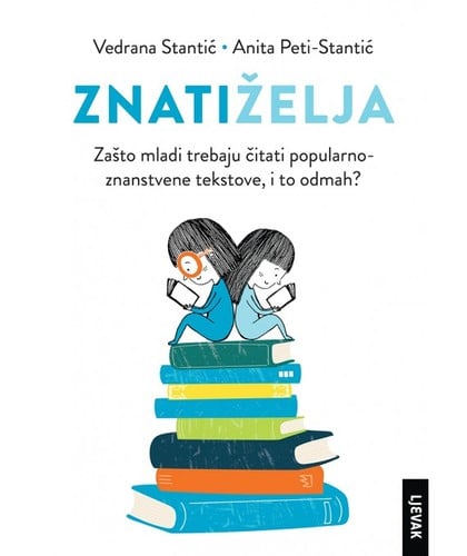 Znati(želja): : zašto mladi trebaju čitati popularno znanstvene tekstove, i to odmah?