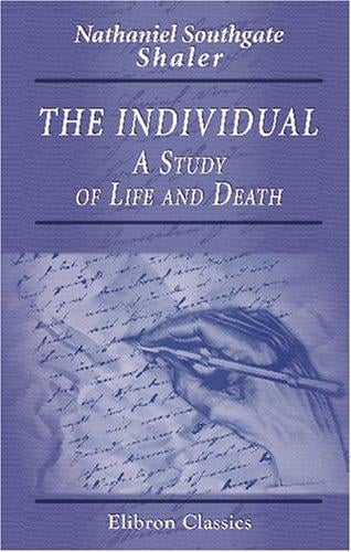 The Individual. A Study of Life and Death