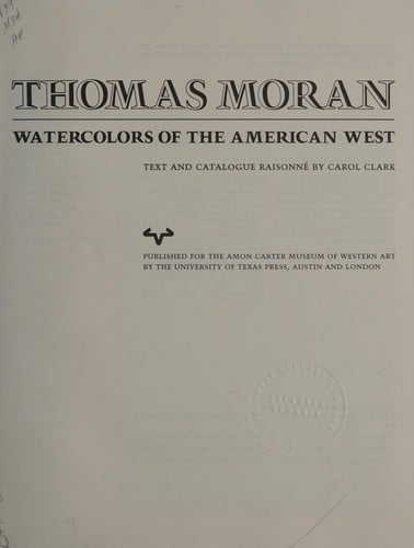 Thomas Moran: watercolors of the American West , text and catalogue raisonné