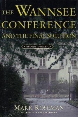 The Wannsee Conference and the Final Solution: A Reconsideration