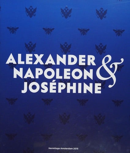 Alexander, Napoleon & Joséphine: a story of friendship, war & art from the Hermitage