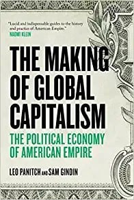 Making of Global Capitalism: The Political Economy of American Empire