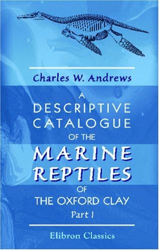 A Descriptive Catalogue of the Marine Reptiles of the Oxford Clay: Part 1