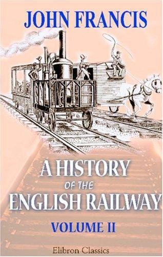 A History of the English Railway: Volume 2