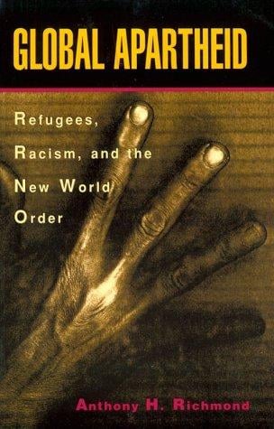 Global apartheid: refugees, racism, and the new world order