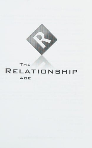 The relationship age: the world's leading experts teach you proven strategies for creating profitable relationships in the world of social media