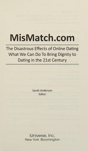 MisMatch.com: the disastrous effects of online dating : what we can do to bring dignity to dating in the 21st century