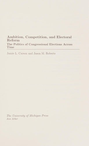 Ambition, competition, and electoral reform: the politics of congressional elections across time