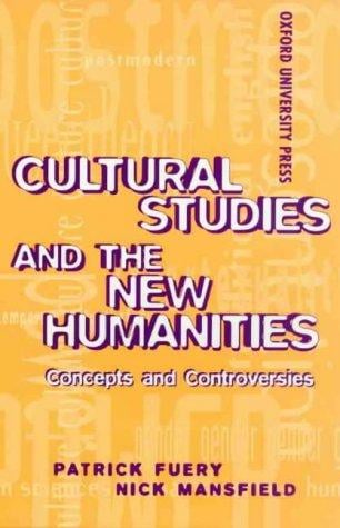 Cultural studies and the new humanities: concepts and controversies