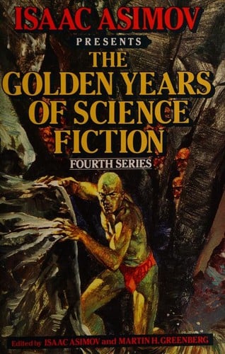 Isaac Asimov presents the golden years of science fiction: fourth series : 26 stories and novellas