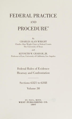 Federal practice and procedure: Sections 6321 to 6348 : Federal rules of evidence: hearsay and confrontation
