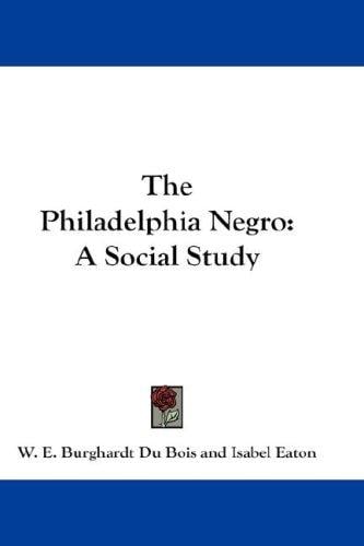 The Philadelphia Negro: A Social Study