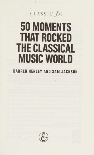 50 moments that rocked the classical music world