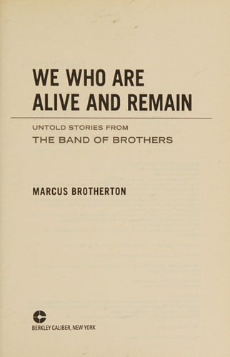 We who are alive and remain: untold stories from the band of brothers