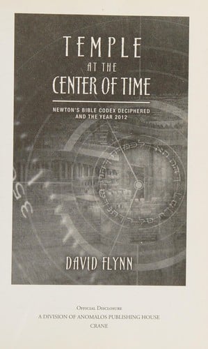 Temple at the center of time: Newton's Bible codex deciphered and the year 2012