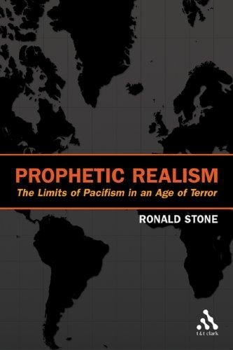 Prophetic Realism: Beyond Militarism and Pacifism in an Age of Terror