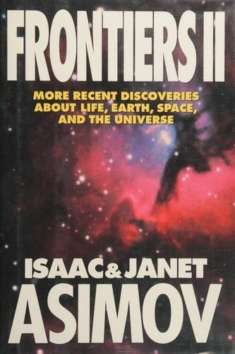 Frontiers II: more recent discoveries about life, earth, space, and the universe