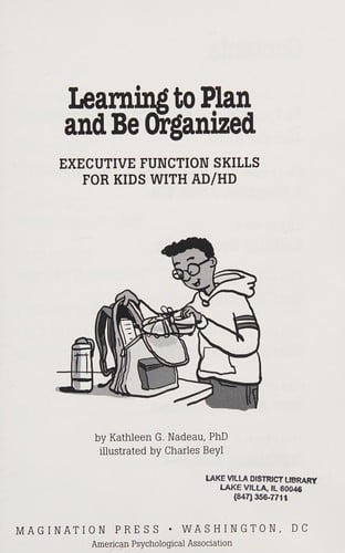 Learning to plan and be organized: executive function skills for kids with AD/HD