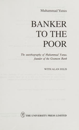 Banker to the poor: the authobiography of Muhammad Yunus, founder of the Grameen Bank