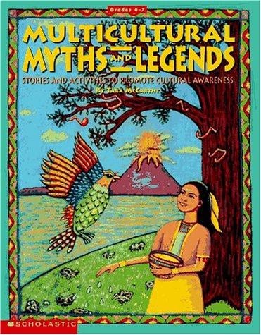 Multicultural myths and legends: 17 stories with activities to build cultural awareness