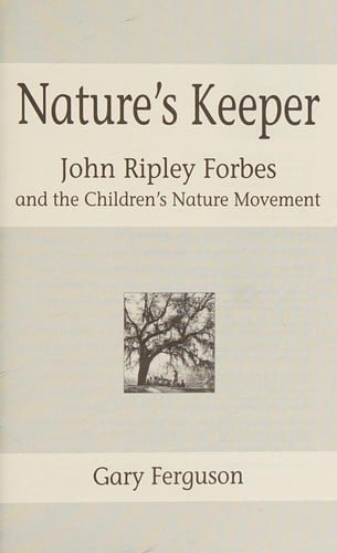 Nature's keeper: John Ripley Forbes and the Children's Nature Movement