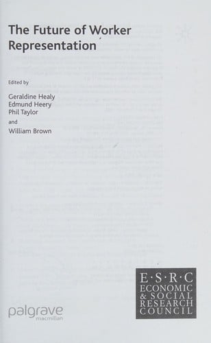 The future of worker representation: edited by Geraldine Healy ... [et al.].