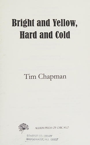 Bright and yellow, hard and cold