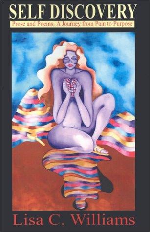 Self Discovery: Prose and Poems-A Journey from Pain to Purpose