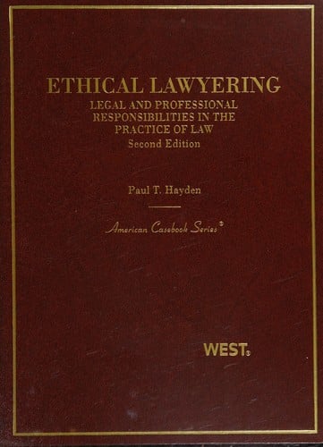 Ethical lawyering: legal and professional responsibilities in the practice of law