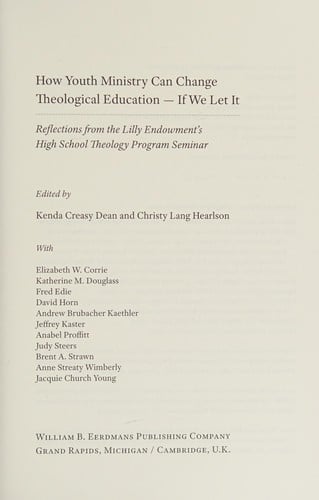 How youth ministry can change theological education-if we let it: reflections from the Lilly Endowment's High School Theology Program Seminar