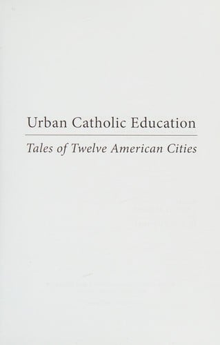 Urban Catholic education: tales of twelve American cities