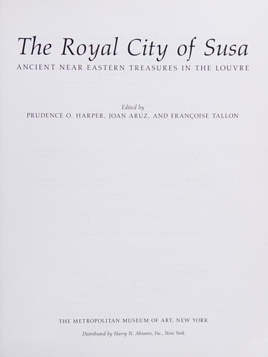 The royal city of Susa: ancient Near Eastern treasures in the Louvre