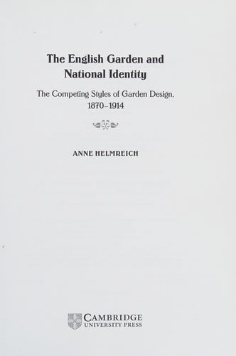 ENGLISH GARDEN AND NATIONAL IDENTITY: THE COMPETING STYLES OF GARDEN DESIGN, 1870-1914.