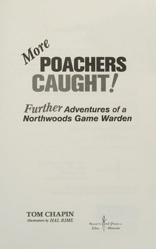 Poachers caught!: Further adventures of a northwoods game warden