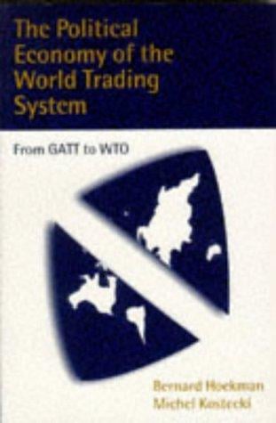 The Political Economy of the World Trading System: From GATT to WTO