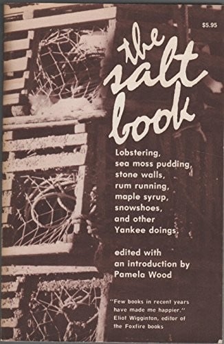 The Salt book: lobstering, sea moss pudding, stone walls, rum running, maple syrup, snowshoes, and other Yankee doings