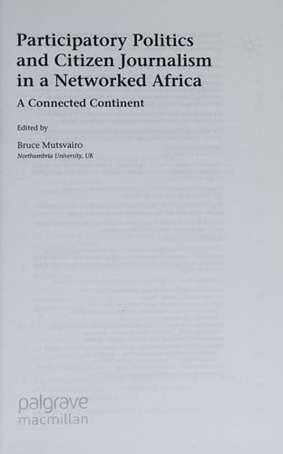 Participatory politics and citizen journalism in a networked Africa: a connected continent