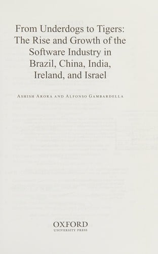 From underdogs to tigers: the rise and growth of the software industry in Brazil, China, India, Ireland, and Israel