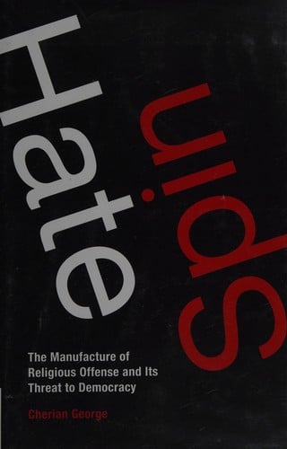 Hate spin: the manufacture of religious offense and its threat to democracy