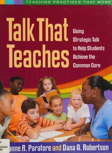 Talk that teaches: using strategic talk to help students achieve the common core