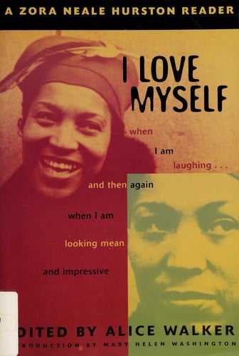 I love myself when I am laughing ... and then again when I am looking mean and impressive: a Zora Neale Hurston reader