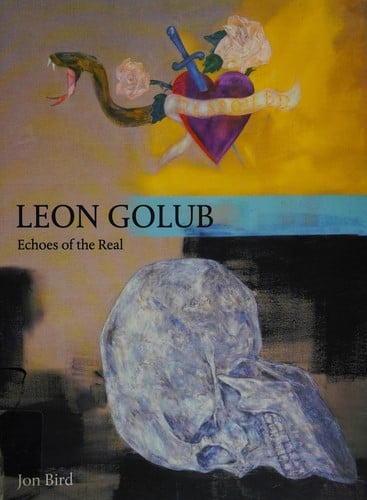 Leon Golub: echoes of the real