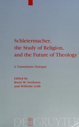 Schleiermacher, the study of religion, and the future of theology: a transatlantic dialogue