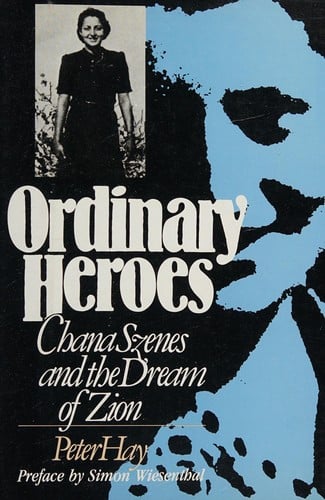 Ordinary heroes: Chana Szenes and the dream of Zion