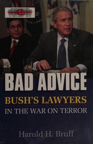 Bad advice: Bush's lawyers in the war on terror