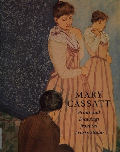 Mary Cassatt: prints and drawings from the artist's studio
