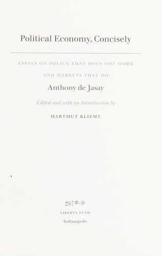 Political economy, concisely: essays on policy that does not work and markets that do