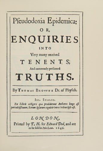 Pseudodoxia epidemica: or, Enquiries into commonly presumed truths